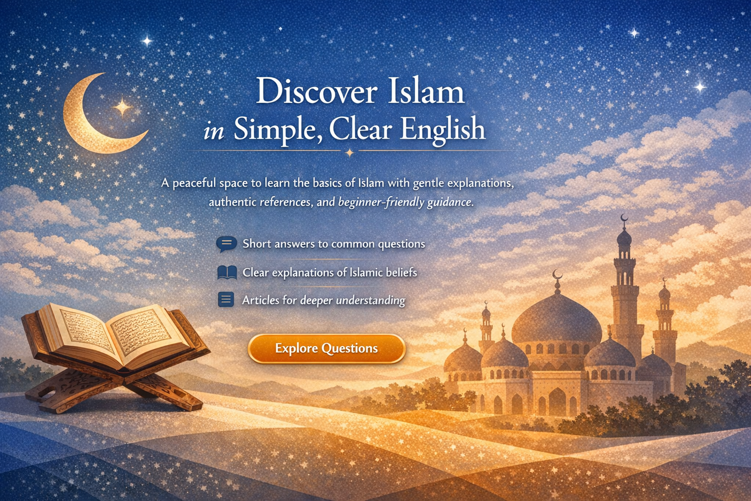 &ldquo;Website banner showing an open Qur&rsquo;an on a wooden stand, crescent moon, and mosque silhouette under a starry sky, with the headline &lsquo;Discover Islam in Simple, Clear English&rsquo; and a button labeled &lsquo;Explore Questions&rsquo;.&rdquo;